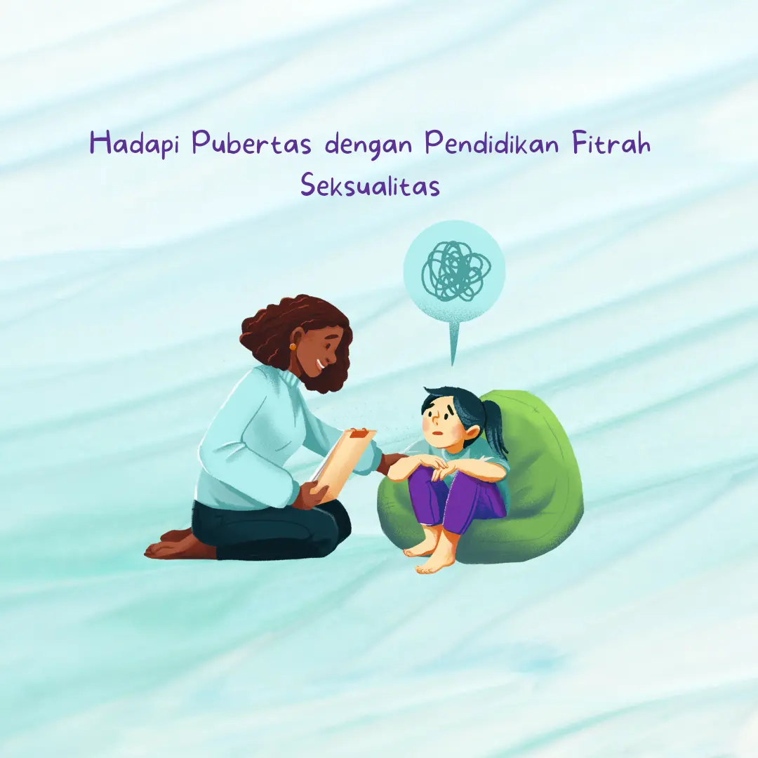 Hadapi Pubertas dengan Pendidikan Fitrah Seksualitas
