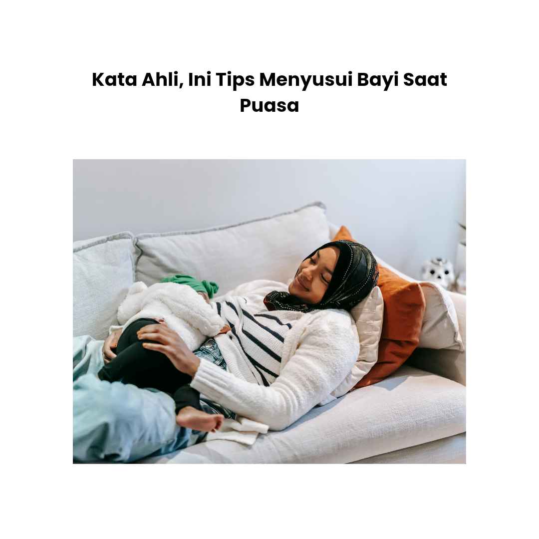 Kata Ahli, Ini Tips Menyusui Bayi Saat Puasa