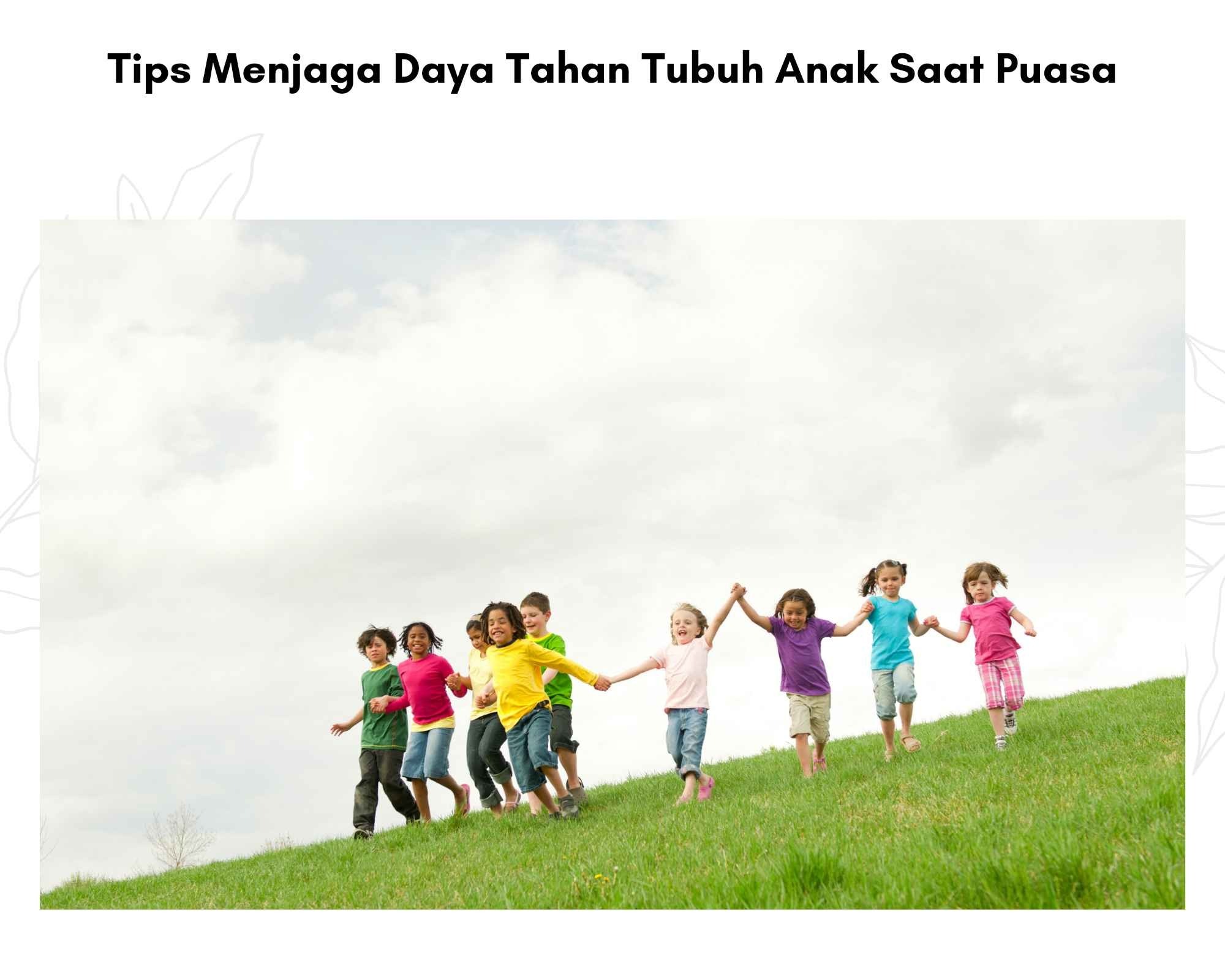 Tips Menjaga Daya Tahan Tubuh Anak Saat Puasa