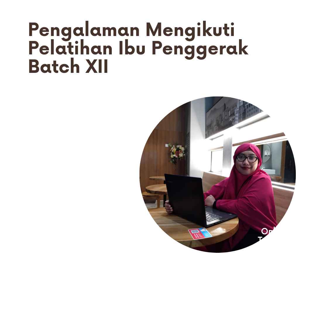 Pengalaman Mengikuti Pelatihan Ibu Penggerak Batch XII