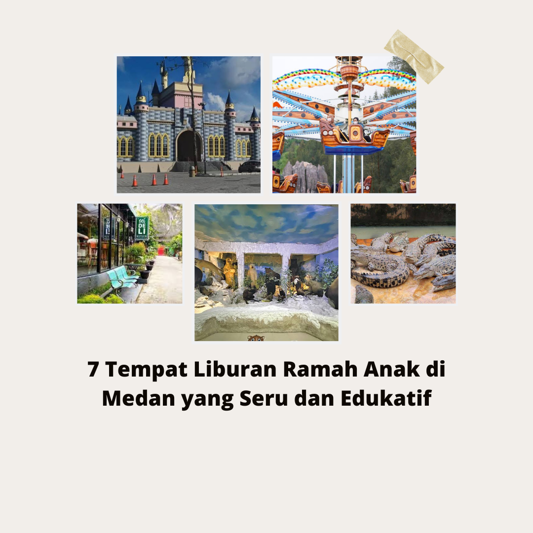7 Tempat Liburan Ramah Anak di Medan yang Seru dan Edukatif